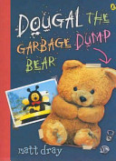 Dougal the Garbage Dump Bear cover