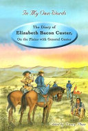 The Diary of Elizabeth Bacon Custer: On the Plains with General Custer cover