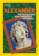 Alexander: The Boy Soldier Who Conquered the World cover