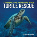 Turtle Rescue: Changing the Future for Endangered Wildlife cover