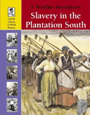 A Peculiar Institution: Slavery in the Plantation South cover