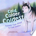 Cold, Colder, Coldest: Animals That Adapt to Cold Weather cover