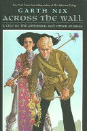 Across the Wall: A Tale of the Abhorsen and Other Stories cover