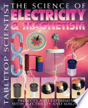 The Science of Electricity & Magnetism: Projects and Experiments with Electricity and Magnets cover
