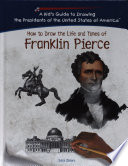 How to Draw the Life and Times of Franklin Pierce cover