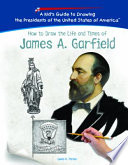 How to Draw the Life and Times of James A. Garfield cover