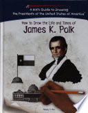 How to Draw the Life and Times of James K. Polk cover