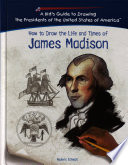 How to Draw the Life and Times of James Madison cover