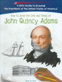 How to Draw the Life and Times of John Quincy Adams cover