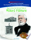 How to Draw the Life and Times of Millard Fillmore cover