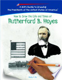 How to Draw the Life and Times of Rutherford B. Hayes cover