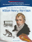 How to Draw the Life and Times of William Henry Harrison cover