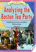 Analyzing the Boston Tea Party: Establishing Cause and Effect Relationships cover