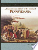 A Primary Source History of the Colony of Pennsylvania cover