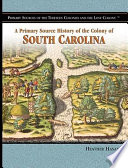 A Primary Source History of the Colony of South Carolina cover