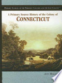 A Primary Source History of the Colony of Connecticut cover