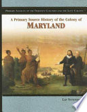 A Primary Source History of the Colony of Maryland cover