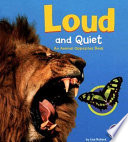 Loud and Quiet: An Animal Opposites Book cover