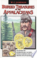 Buried Treasures of the Appalachians: Legends of Homestead Caches, Indian Mines and Loot from Civil War Raids cover