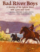 Bad River Boys: A Meeting of the Lakota Sioux with Lewis and Clark cover