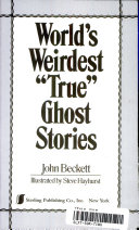 World's Weirdest "True" Ghost Stories cover