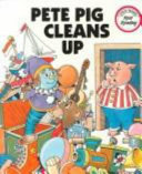 Pete Pig Cleans Up cover