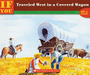 If You Traveled West in a Covered Wagon cover