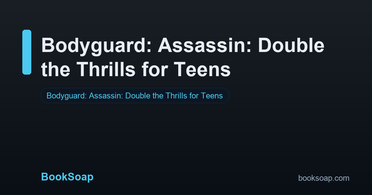 Bodyguard: Assassin: Double the Thrills for Teens