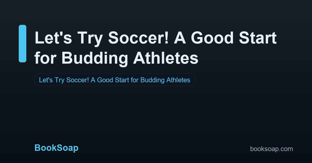 Let's Try Soccer! A Good Start for Budding Athletes