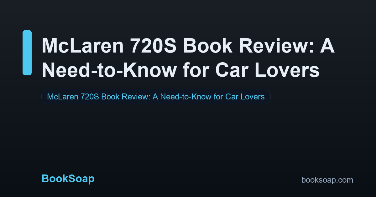 McLaren 720S Book Review: A Need-to-Know for Car Lovers