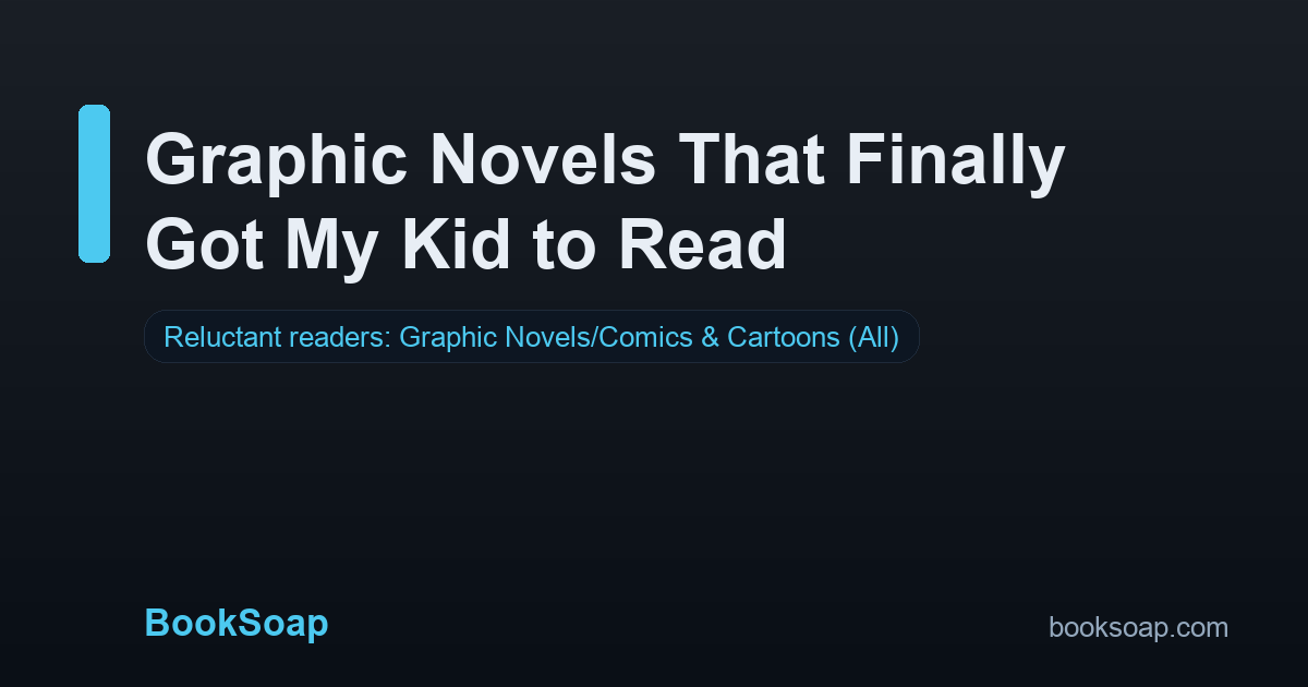 Graphic Novels That Finally Got My Kid to Read