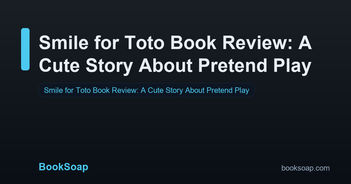 Smile for Toto Book Review: A Cute Story About Pretend Play