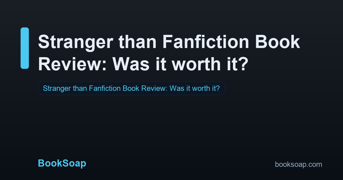 Stranger than Fanfiction Book Review: Was it worth it?