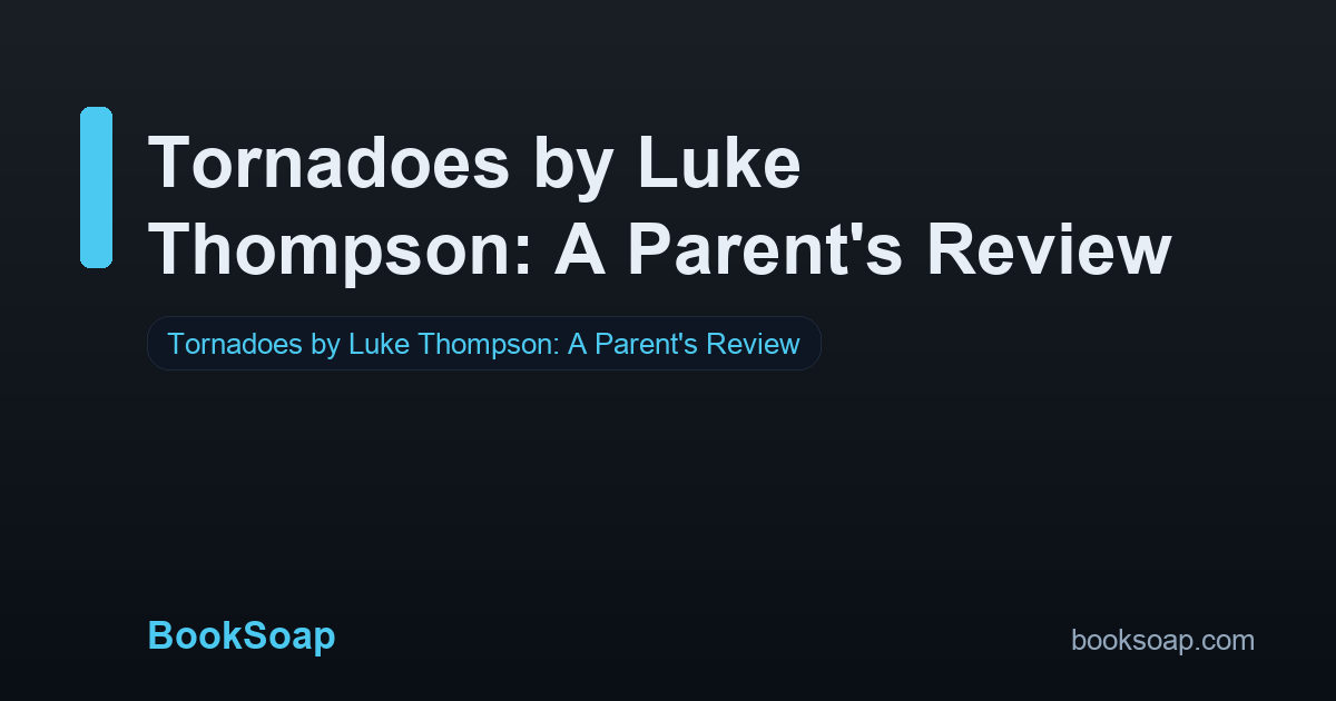 Tornadoes by Luke Thompson: A Parent's Review