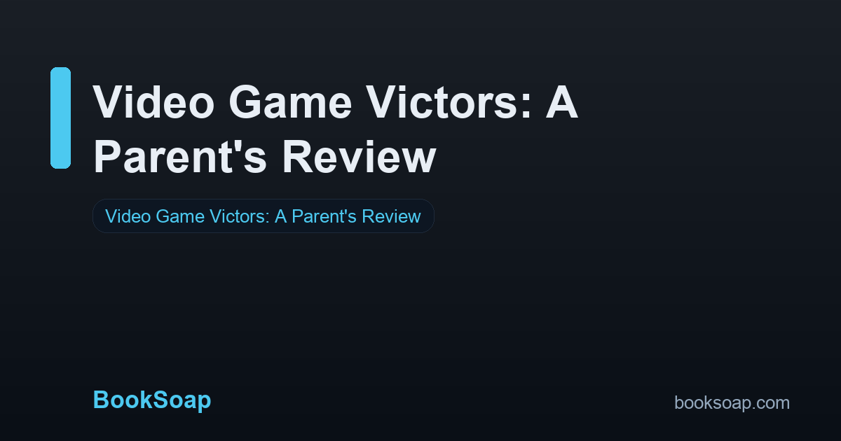 Video Game Victors: A Parent's Review