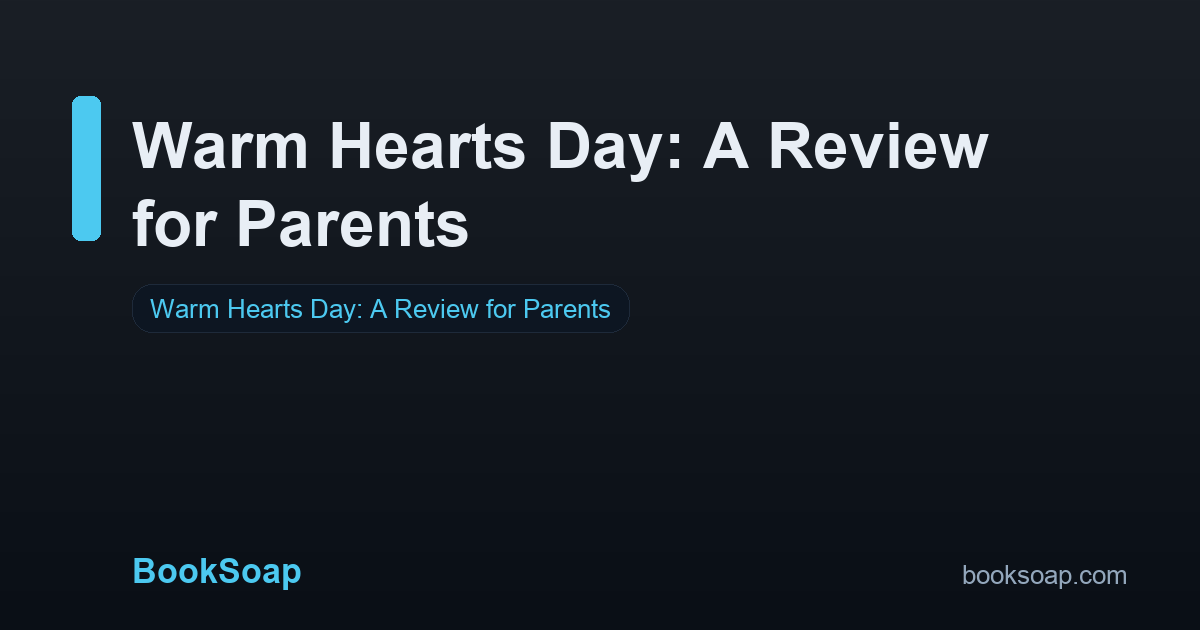 Warm Hearts Day: A Review for Parents