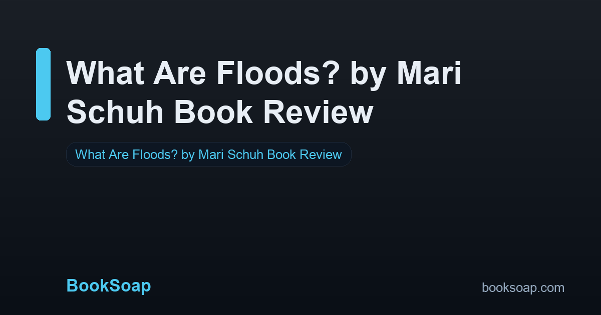 What Are Floods? by Mari Schuh Book Review