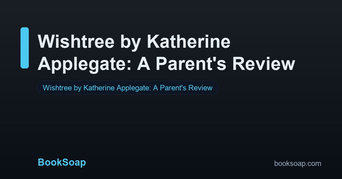 Wishtree by Katherine Applegate: A Parent's Review